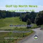 Image of hole 10 at Grandview Golf Course with the word: Golf Up North News - August 1, 2025 Vol. 8-25 - We made it simple - golfupnorth.com. July brought lasagna, golf getaways, and a humbling round at Grandview. Plus: Course updates, fun facts, and a quote that says it all.