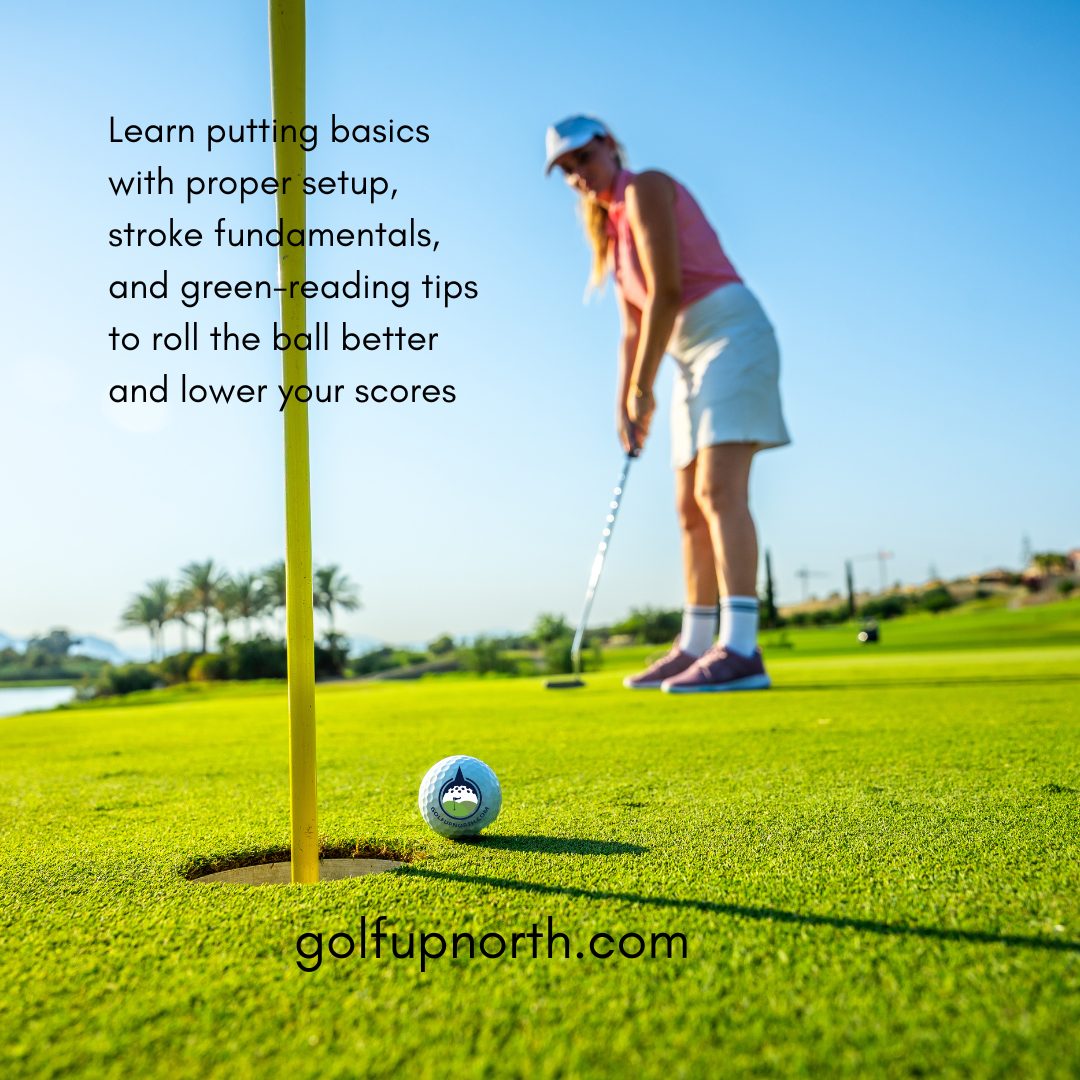 Learn putting basics with proper setup, stroke fundamentals, and green-reading tips to roll the ball better and lower your scores